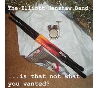 Elliott Henshaw Band - Is That Not What You Wanted?