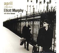 Elliott Murphy & Oliver Durand - April: A Live Album