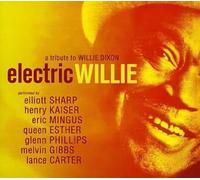 Elliott Sharp - Electric Willie - A Tribute to Willie Dixon
