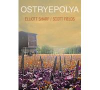 Elliott Sharp / Scott Fields - Ostryepolya [Alemania] [DVD]