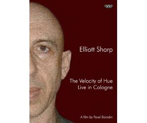Elliott Sharp: The Velocity of Hue. Live in Cologne [Alemania] [DVD]