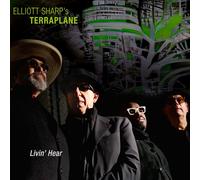 Elliott Sharp'S Terraplane - Livin' Hear