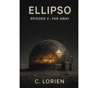 ELLIPSO 4 - FAR AWAY: A Dystopian Sci-Fi Thriller of Memory, Survival, and AI.
