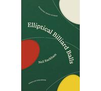 Elliptical Billiard Balls: Eccentric Short Stories in Sci-Fi, Tech and Alternate Worlds