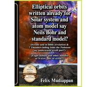 Elliptical orbits written already for Solar system and atom model say Neils Bohr and standard model?: (Scrolls said in Bible revelation & 7 Thunders ... n=1,2etc&n=1 here) series)