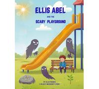 Ellis Abel & The Scary Playground (Ellis Abel Learns)