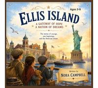 Ellis Island: A Gateway of Hope, A Nation of Dreams: Heartwarming journey through American history| Ages 3-8