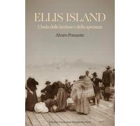 Ellis Island. L'isola delle lacrime e della speranza