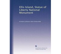 Ellis Island, Statue of Liberty National Monument: Volume 10