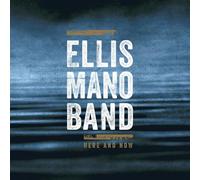 ELLIS MANO BAND - HERE AND NOW