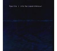 Ellis, Paul - Into The Liquid Unknown
