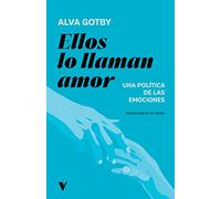 Ellos lo llaman amor: Una política de las emociones (GENERAL)