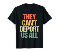 Ellos no Pueden deportarnos a Todos - Funny Saying Sarcastic Immigrant Camiseta