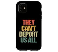 Ellos no Pueden deportarnos a Todos - Funny Saying Sarcastic Immigrant Carcasa para iPhone 11