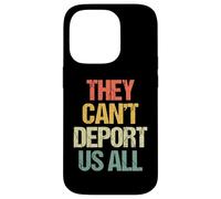 Ellos no Pueden deportarnos a Todos - Funny Saying Sarcastic Immigrant Carcasa para iPhone 14 Pro