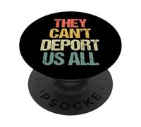 Ellos no Pueden deportarnos a Todos - Funny Saying Sarcastic Immigrant PopSockets PopGrip Adhesivo