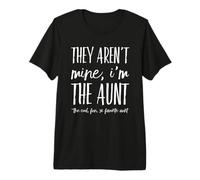 Ellos no Son míos Yo Soy la tía - Divertida tía Favorita de Las tías Camiseta Premium