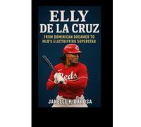 ELLY DE LA CRUZ BIOGRAPHY: From Dominican Dreamer To MLB’s Electrifying Superstar