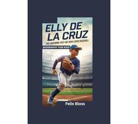 ELLY DE LA CRUZ: The Lightning-Fast Kid Who Loved Baseball- Biography for kids