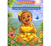 Ellyanna's Jamaican Adventures: A Colouring, Reading and Activity Book for Kids
