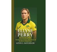 ELLYSE PERRY BIOGRAPHY: Dual Sporting Greatness, Quiet Power, and the Rise of a Modern Icon