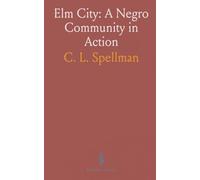 Elm City: A Negro Community in Action: A community portrait of schools, churches, and local leaders shaping daily life