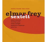 Elmar Sextett Frey - News from the Past