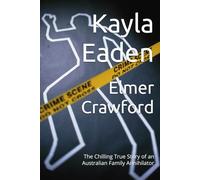 Elmer Crawford: The Chilling True Story of an Australian Family Annihilator