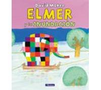 Elmer. Un cuento - Elmer y la inundación (Cuentos infantiles)