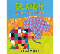 Elmer. Un cuento - Elmer y la tía Zelda (Cuentos infantiles)