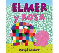 Elmer. Un cuento - Elmer y Rosa (Cuentos infantiles)