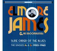 Elmore James & His Broomdusters - Slide Order Of The Blues - The Singles As & Bs 1952-1962