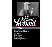 Elmore Leonard: Four Later Novels (LOA #280): Get Shorty / Rum Punch / Out of Sight / Tishomingo Blues: 3 (Library of America Elmore Leonard Edition)