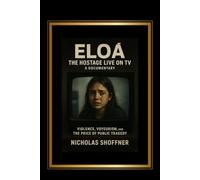 Eloá: The Hostage Live on TV: A documentary: Violence, Voyeurism, and the Price of Public Tragedy