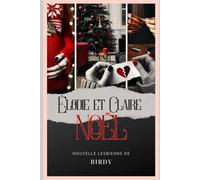 Élodie et Claire 4 - NOËL -: Romance lesbienne • Romance lesbienne érotique • Fiction LGBTQ+ (Claire et Élodie)