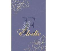 Élodie Journal: Monogram E Personalized Floral Notebook for Women Decorative Purple and Gold Monogram Journal, Cute Aesthetic Notebook, Personalized Diary and Birthday Gift for Women Named Élodie