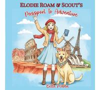 Elodie Roam and Scout's Passport to Adventure (Elodie Roam's Adventures)