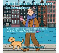Elodie Roam's Passport to Adventure, A Cozy Coloring Story of Elodie Roam and Her Trusty Pup Scout