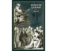 Éloge de la folie: - Edition illustrée par 19 gravures de Charles Eisen