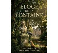 Éloge de La Fontaine: Un éloge vibrant de La Fontaine par Sébastien Roch Nicolas de Chamfort, explorant le charme de sa morale et la finesse de son style, un classique de la littérature française.
