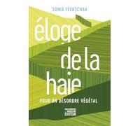 Eloge de la haie: Pour un désordre végétal