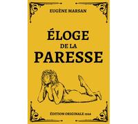 Éloge de la Paresse Édition Originale 1926: Petit guide philosophique et anticonformiste pour profiter de la vie sans se tuer au travail