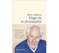 Eloge de la philosophie: Roman - Théâtre - Leçons