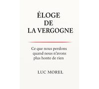 Éloge de la Vergogne: Ce que nous perdons quand nous n’avons plus honte de rien (Essais & Documents)