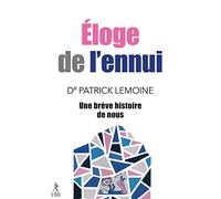 Eloge de l'ennui: Une brève histoire de nous