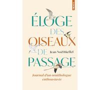 Eloge des oiseaux de passage: Journal d'un ornithologue enthousiaste ( édition limitée) (Points Récits)