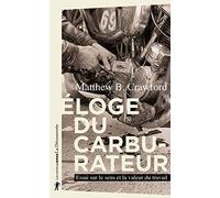 Eloge du carburateur: Essai sur le sens et la valeur du travail