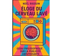 Éloge du cerveau lavé: Quand la pub devient notre langue maternelle