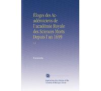 Éloges des Académiciens de l'académie Royale des Sciences Morts Depuis l'an 1699: V.2
