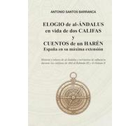 Elogio de al-Ándalus en vida de dos califas y cuentos de un harén
